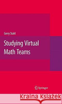 Studying Virtual Math Teams Gerry G. Stahl 9781441902276