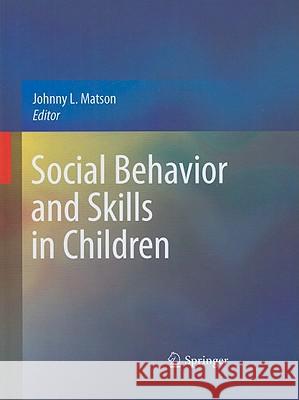 Social Behavior and Skills in Children Johnny L. Matson 9781441902337 Springer