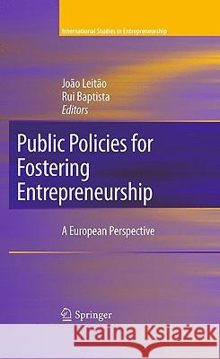 Public Policies for Fostering Entrepreneurship: A European Perspective Leitão, João 9781441902481