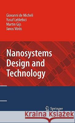 Nanosystems Design and Technology Giovanni De Micheli Yusuf Leblebici Martin Gijs 9781441902542 Springer