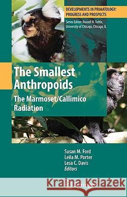 The Smallest Anthropoids: The Marmoset/Callimico Radiation Ford, Susan M. 9781441902924 Springer