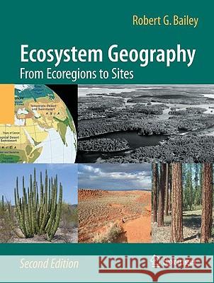 Ecosystem Geography: From Ecoregions to Sites Bailey, Robert G. 9781441903914 0