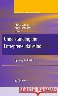 Understanding the Entrepreneurial Mind: Opening the Black Box Carsrud, Alan L. 9781441904423 Springer