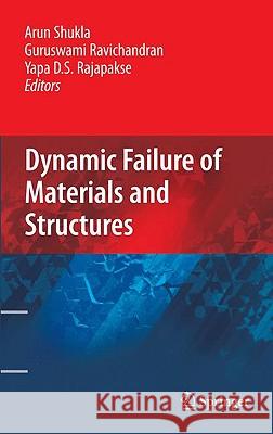 Dynamic Failure of Materials and Structures Arun Shukla Guruswami Ravichandran Y. Rajapakse 9781441904454 Springer