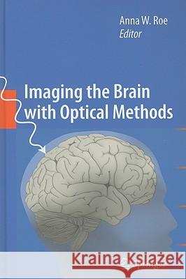 Imaging the Brain with Optical Methods Anna Roe 9781441904515 Springer