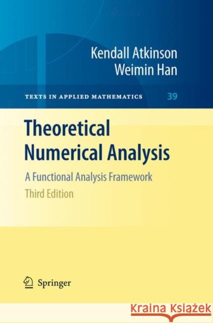 Theoretical Numerical Analysis: A Functional Analysis Framework Atkinson, Kendall 9781441904577