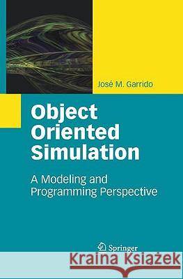 Object Oriented Simulation: A Modeling and Programming Perspective Garrido, José M. 9781441905154 Springer