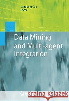 Data Mining and Multi-Agent Integration Cao, Longbing 9781441905215