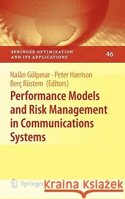 Performance Models and Risk Management in Communications Systems Nalan Gulpinar Peter Harrison Berc Rustem 9781441905338 Not Avail