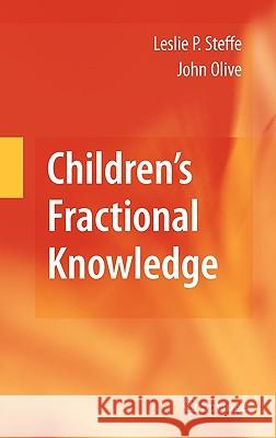 Children's Fractional Knowledge Leslie P. Steffe John Olive 9781441905901 SPRINGER PUBLISHING CO INC