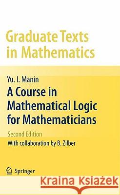A Course in Mathematical Logic for Mathematicians Yu I. Manin Neal Koblitz B. Zilber 9781441906144 Springer