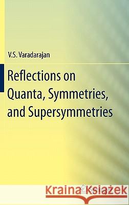 Reflections on Quanta, Symmetries, and Supersymmetries Varadarajan, V. S. 9781441906663 Springer, Berlin