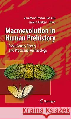 Macroevolution in Human Prehistory: Evolutionary Theory and Processual Archaeology Prentiss, Anna 9781441906816