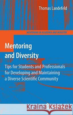 Mentoring and Diversity: Tips for Students and Professionals for Developing and Maintaining a Diverse Scientific Community Landefeld, Thomas 9781441907776 Springer