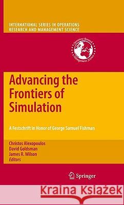 Advancing the Frontiers of Simulation: A Festschrift in Honor of George Samuel Fishman Alexopoulos, Christos 9781441908162 Springer