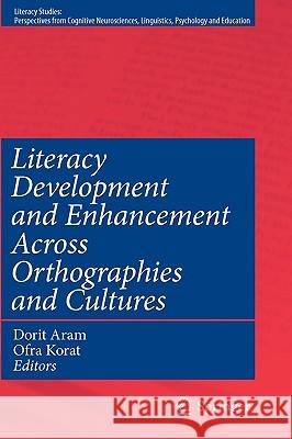 Literacy Development and Enhancement Across Orthographies and Cultures Dorit Aram Ofra Korat 9781441908339