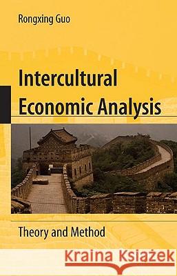 Intercultural Economic Analysis: Theory and Method Guo, Rongxing 9781441908483