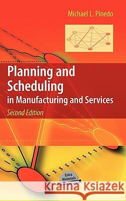 Planning and Scheduling in Manufacturing and Services Michael L. Pinedo 9781441909091