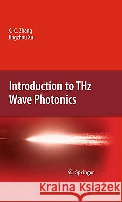 Introduction to THz Wave Photonics XI-Cheng Zhang 9781441909770