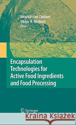 Encapsulation Technologies for Active Food Ingredients and Food Processing N. J. (Klaas-Jan) Zuidam Viktor Nedovic 9781441910073 Springer