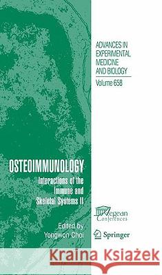 Osteoimmunology: Interactions of the Immune and Skeletal Systems II Choi, Yongwon 9781441910493 Springer