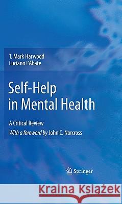 Self-Help in Mental Health: A Critical Review Harwood, T. Mark 9781441910981 Springer