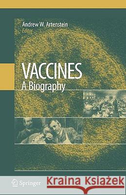 Vaccines: A Biography  9781441911070 SPRINGER-VERLAG NEW YORK INC.