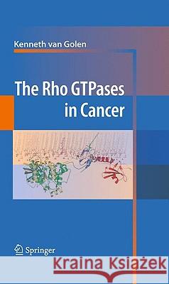 The Rho Gtpases in Cancer Van Golen, Kenneth 9781441911100 SPRINGER-VERLAG NEW YORK INC.