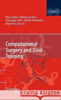 Computational Surgery and Dual Training Marc Garbey Barbara Lee Bass Christophe Collet 9781441911223