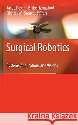 Surgical Robotics: Systems Applications and Visions Rosen, Jacob 9781441911254