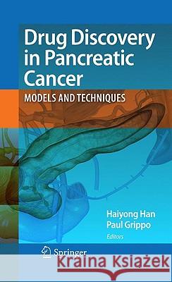 Drug Discovery in Pancreatic Cancer: Models and Techniques Han, Haiyong 9781441911599 Springer