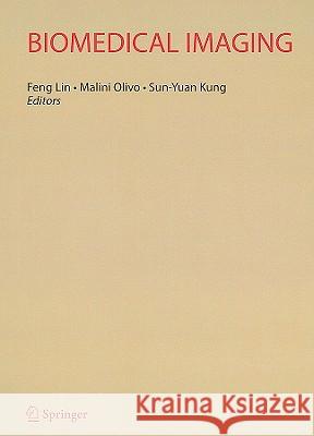 Biomedical Imaging Feng Lin Malini Olivo Sun-Yuan Kung 9781441911650