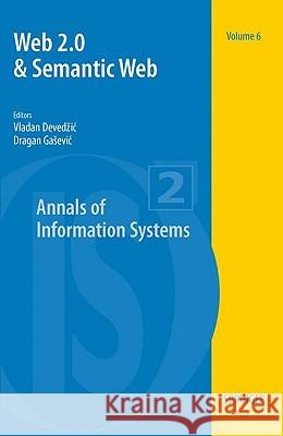 Web 2.0 & Semantic Web Vladan Deveda3/4ic Dragan Gaaevic 9781441912183 Springer