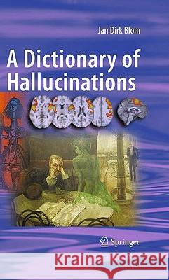 A Dictionary of Hallucinations Jan Dirk Blom 9781441912220 Springer