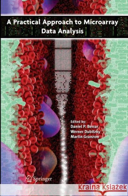 A Practical Approach to Microarray Data Analysis Daniel P. Berrar Werner Dubitzky Martin Granzow 9781441912268 Springer