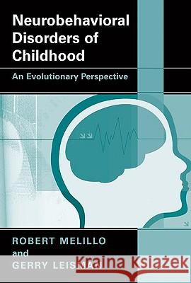 Neurobehavioral Disorders of Childhood: An Evolutionary Perspective Melillo, Robert 9781441912329 Springer