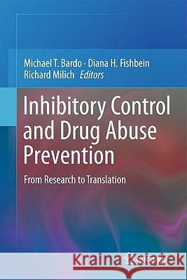 Inhibitory Control and Drug Abuse Prevention: From Research to Translation Bardo, Michael T. 9781441912671 Not Avail