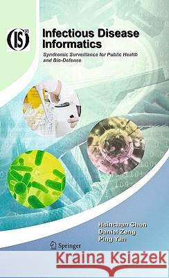 Infectious Disease Informatics: Syndromic Surveillance for Public Health and BioDefense Chen, Hsinchun 9781441912770 Springer