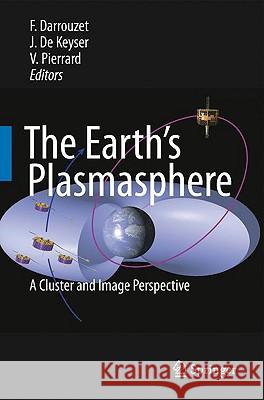 The Earth's Plasmasphere: A Cluster and Image Perspective Darrouzet, Fabien 9781441913227 Springer