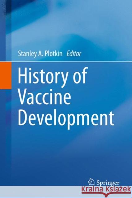 History of Vaccine Development Stanley A. Plotkin 9781441913388 Not Avail