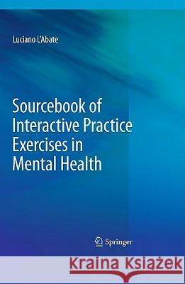 Sourcebook of Interactive Practice Exercises in Mental Health Luciano L'Abate 9781441913531