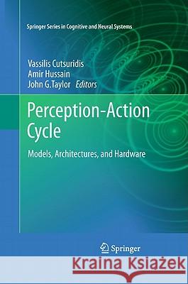Perception-Action Cycle: Models, Architectures, and Hardware Cutsuridis, Vassilis 9781441914514 Not Avail