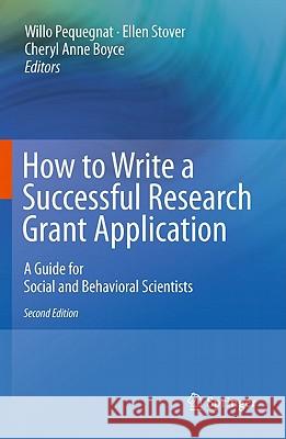 How to Write a Successful Research Grant Application: A Guide for Social and Behavioral Scientists Pequegnat, Willo 9781441914538