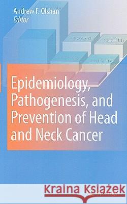 Epidemiology, Pathogenesis, and Prevention of Head and Neck Cancer Andrew F. Olshan 9781441914712