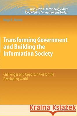 Transforming Government and Building the Information Society: Challenges and Opportunities for the Developing World Hanna, Nagy K. 9781441915054