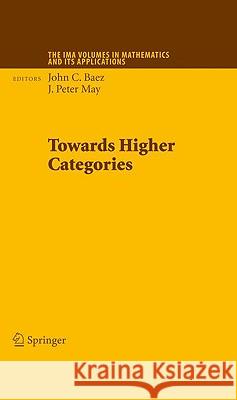 Towards Higher Categories John C. Baez J. Peter May 9781441915238 Springer