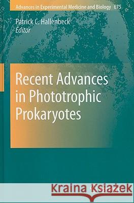 Recent Advances in Phototrophic Prokaryotes Patrick C. Hallenbeck 9781441915276 Springer