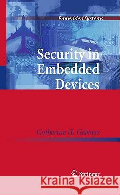 Security in Embedded Devices Catherine H. Gebotys 9781441915290 Springer