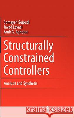 Structurally Constrained Controllers: Analysis and Synthesis Sojoudi, Somayeh 9781441915481 Springer