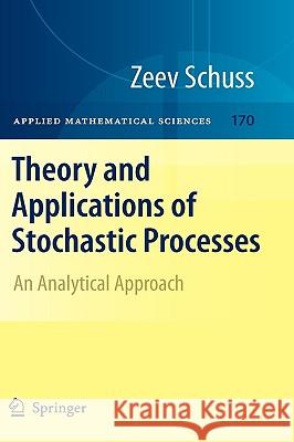 Theory and Applications of Stochastic Processes: An Analytical Approach Schuss, Zeev 9781441916044